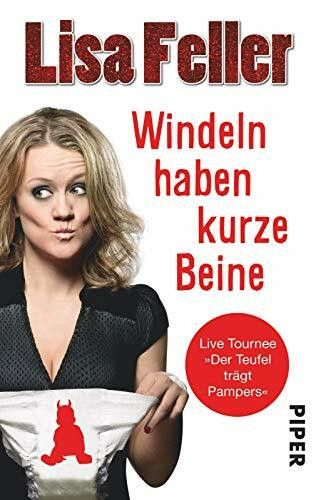 Windeln haben kurze Beine: Live Tournee 'Der Teufel trägt Pampers'