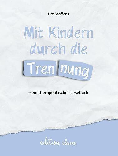 Mit Kindern durch die Trennung – ein therapeutisches Lesebuch