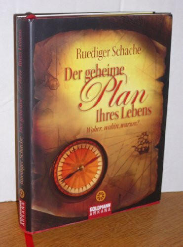 Der geheime Plan Ihres Lebens: Woher, wohin, warum?