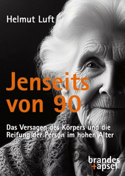Jenseits von 90: Das Versagen des Körpers und die Reifung der Person im hohen Alter