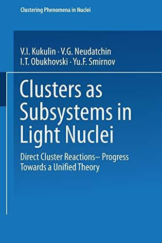 Clusters as Subsystems in Light Nuclei: Direct Cluster Reactions ― Progress Towards a Unified Theory (Clustering Phenomena in Nuclei, 3, Band 3)