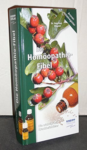 Die Homöopathie-Fibel: Die wichtigsten Krankheitsbilder. Großes Arzneimittelregister