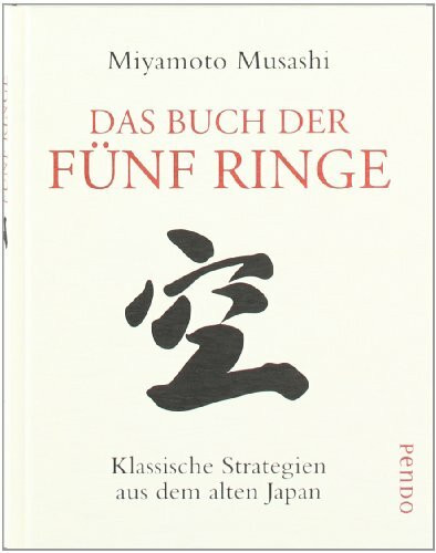 Das Buch der fünf Ringe: Klassische Strategien aus dem alten Japan