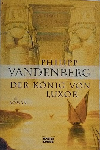 Der König von Luxor (Allgemeine Reihe. Bastei Lübbe Taschenbücher)