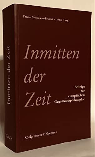 Inmitten der Zeit: Beiträge zur europäischen Gegenwartsphilosophie. Festschrift für Manfred Riedel