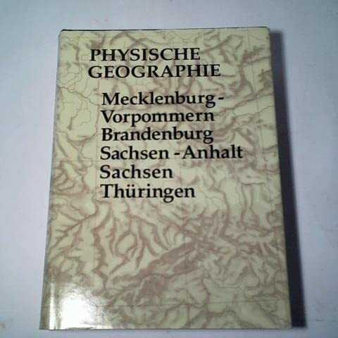 Physische Geographie /Mecklenburg-Vorpommern - Brandenburg - Sachsen-Anhalt - Sachsen - Thüringen