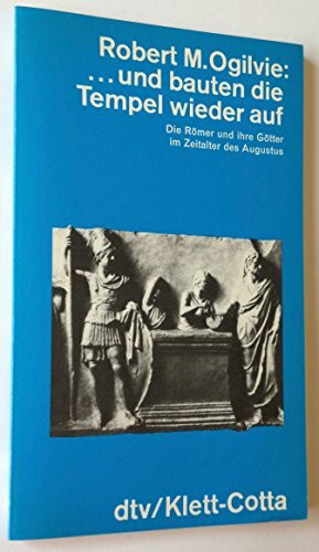 ...und bauten die Tempel wieder auf: Die Römer und ihre Götter im Zeitalter des Augustus (dtv - Wissenschaftliche Reihe)