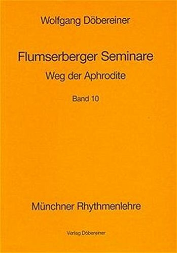 Flumserberger Seminare, Bd.10, Weg der Aphrodite: Münchner Rhythmenlehre - Flumserberger Seminare, Band 10