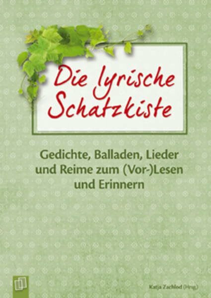 Die lyrische Schatzkiste: Gedichte, Balladen, Lieder und Reime zum (Vor-)Lesen und Erinnern für Menschen mit Demenz