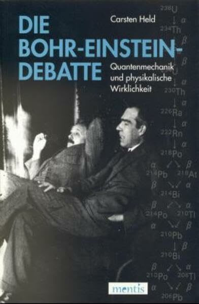 Die Bohr-Einstein-Debatte: Quantenmechanik und physikalische Wirklichkeit