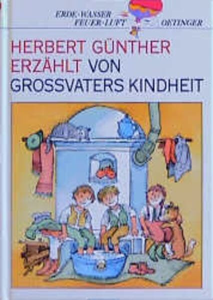 Herbert Günther erzählt von Grossvaters Kindheit (Erde, Wasser, Feuer, Luft)