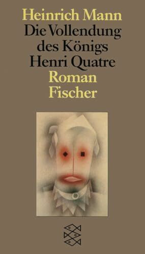 Die Vollendung des Königs Henri Quatre: Roman (Heinrich Mann, Gesammelte Werke in Einzelbänden)