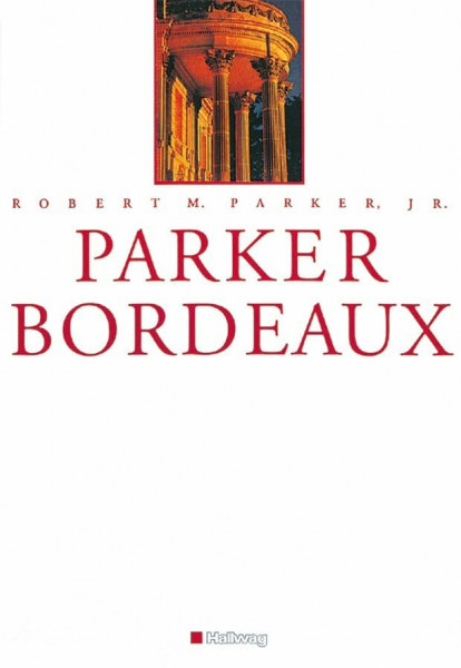Parker Bordeaux (Hallwag Klassische Weinregionen)