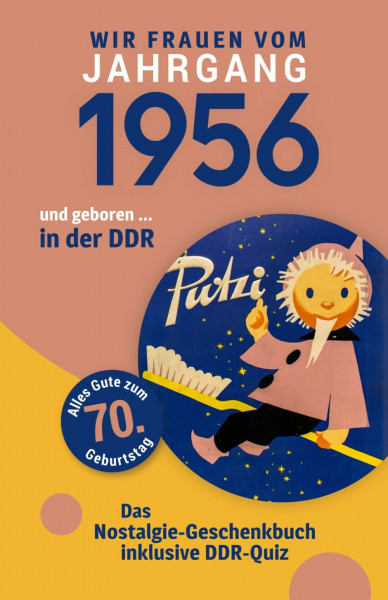 Geboren in der DDR – Wir Frauen vom Jahrgang 1956 | Nostalgie-Geschenkbuch zum 70. Geburtstag mit DDR-Quiz, Witzen, Videos & Kreuzworträtsel