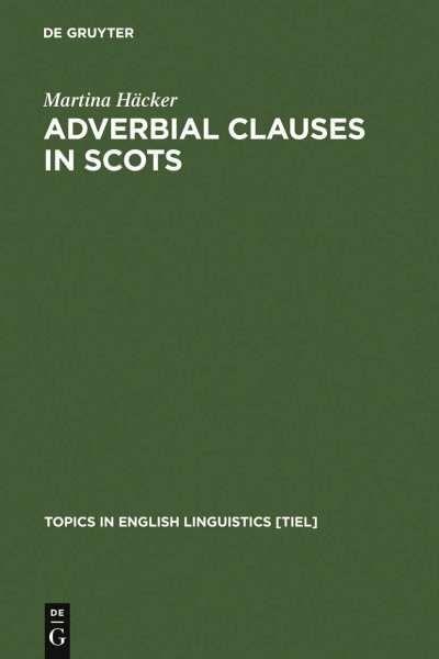 Adverbial Clauses in Scots: A Semantic-Syntactic Study (Topics in English Linguistics [TiEL], 27, Band 27)