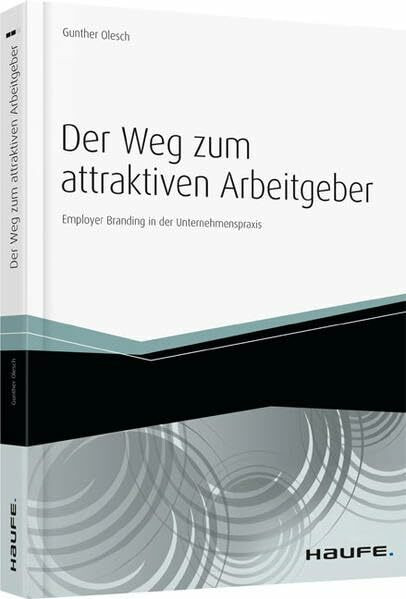 Der Weg Zum Attraktiven Arbeitgeber, Employer Branding In Der Unternehmenspraxis (Haufe Fachbuch)