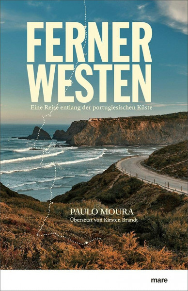 Ferner Westen: Eine Reise entlang der portugiesischen Küste