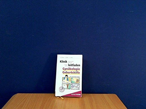 Klinikleitfaden Gynäkologie und Geburtshilfe. Untersuchung - Diagnostik - Therapie - Notfall