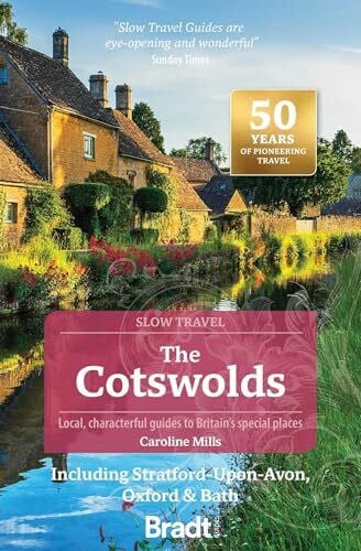 Cotswolds (Slow Travel): Including Stratford-upon-Avon, Oxford & Bath (Bradt Travel Guide)