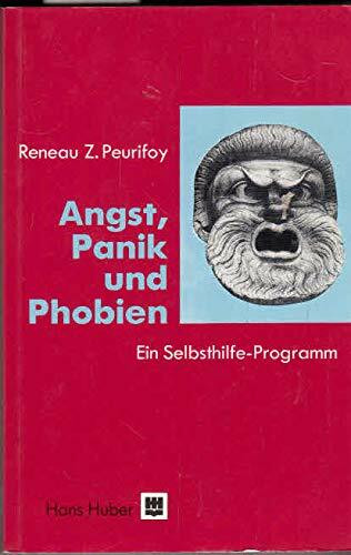 Angst, Panik und Phobien: Ein Selbsthilfe-Programm