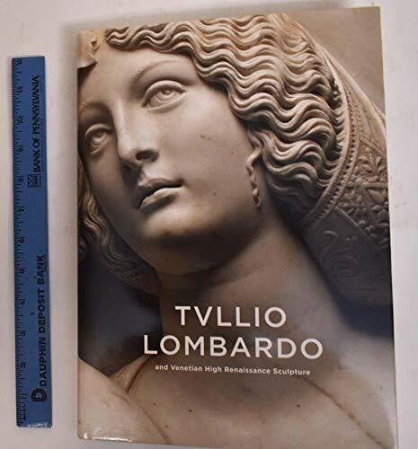 Tullio Lombardo and Venetian High Renaissance Sculpture (Center for American Places - Center Books on American Places)