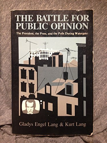 The Battle for Public Opinion: the President, the Press and the Polls during Watergate