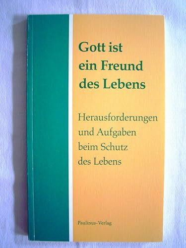 Gott ist ein Freund des Lebens. Herausforderungen und Aufgaben beim Schutz des Lebens. Gemeinsame Erklärung des Rates der Evangelischen Kirche in Deutschland und der Deutschen Bischofskonferenz