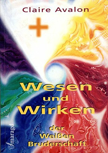 Wesen und Wirken der Weißen Bruderschaft