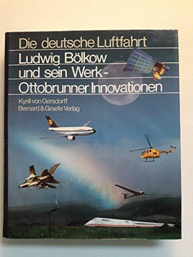 Ludwig Bölkow und sein Werk - Ottobrunner Innovationen