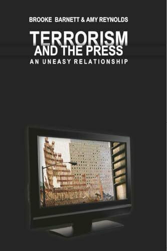 Terrorism and the Press: An Uneasy Relationship (Mediating American History, Band 1)