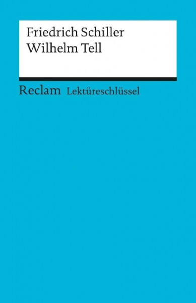 Wilhelm Tell. Lektüreschlüssel für Schüler