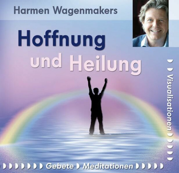 Hoffnung und Heilung CD: Gebete, Visualisationen und Meditationen