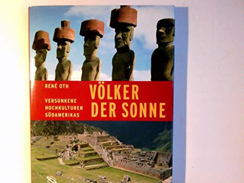 Völker der Sonne: Versunkene Kulturen Südamerikas