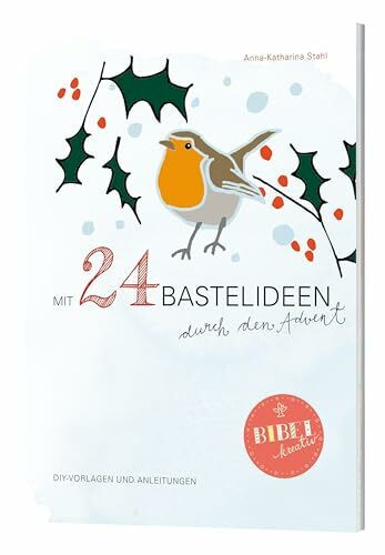 Mit 24 Bastelideen durch den Advent: mit Vorlagen und Anleitungen