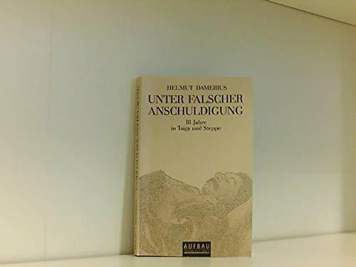Unter falscher Anschuldigung: 18 Jahre in Taiga und Steppe