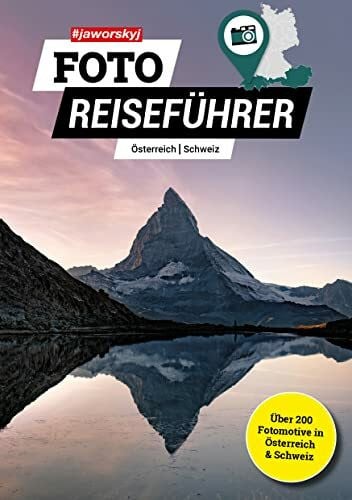 #jaworskyj Foto Reiseführer 5 – Österreich, Schweiz: Die besten Fotospots | Über 200 Fotomotive im Buch | Mit QR Codes & Foto Tipps