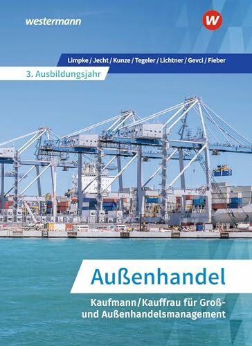 Außenhandel - Kaufmann/Kauffrau für Groß- und Außenhandelsmanagement 3. Ausbildungsjahr: Schulbuch