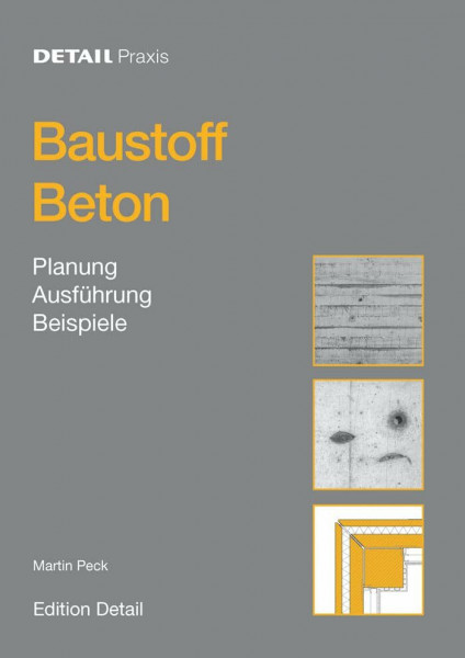 Baustoff Beton: Planung, Ausführung, Beispiele (DETAIL Praxis)
