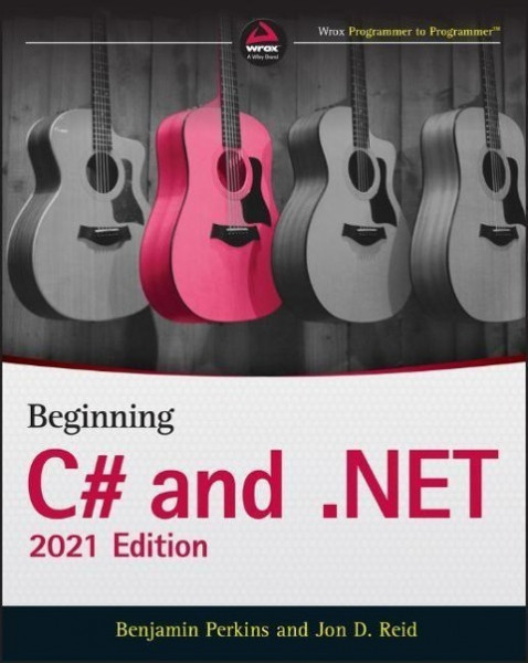 Beginning C# and .NET - 2021 Edition