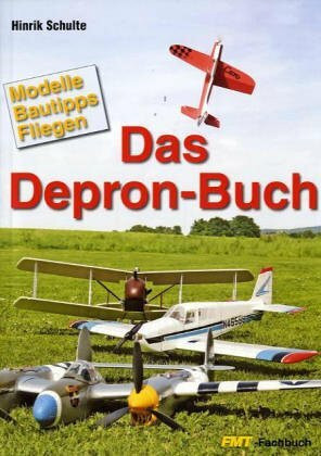 Das Depron-Buch: Modelle, Bautipps, Fliegen