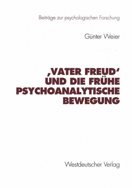 Vater Freud' und die frühe psychoanalytische Bewegung (Beiträge zur psychologischen Forschung)