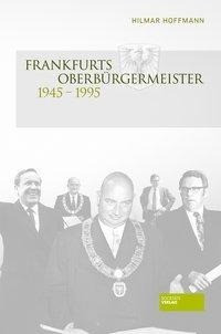 Frankfurts Oberbürgermeister 1945 - 1995