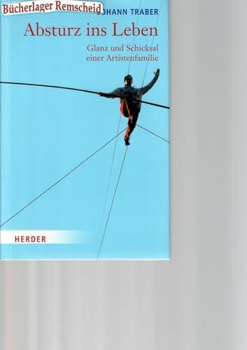 Absturz ins Leben: Glanz und Schicksal einer Artistenfamilie