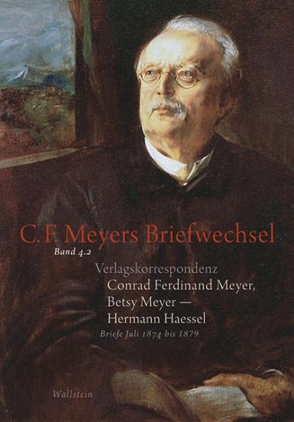 Verlagskorrespondenz: Conrad Ferdinand Meyer, Betsy Meyer - Hermann Haessel mit zugehörigen Briefwec