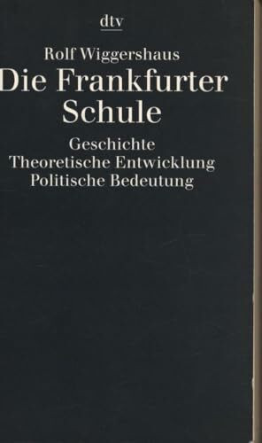 Die Frankfurter Schule. Geschichte. Theoretische Entwicklung. Politische Bedeutung