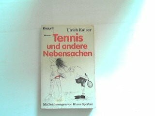Tennis und andere Nebensachen: Über das Phänomen von Herrn Kaludrigkeit und seine Bedeutung für die tieferen Werte des Sports (Knaur Taschenbücher. Humor)