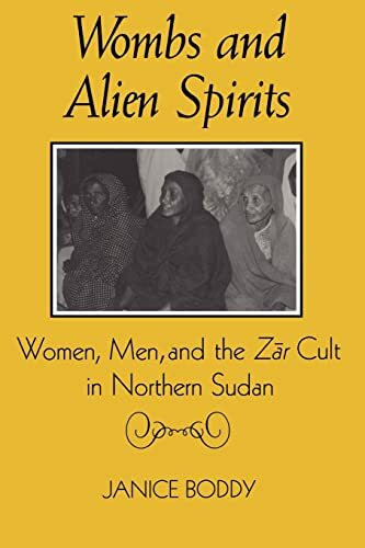Wombs and Alien Spirits: Women, Men, and the Zar Cult in Northern Sudan (New Directions in Anthropological Writing)