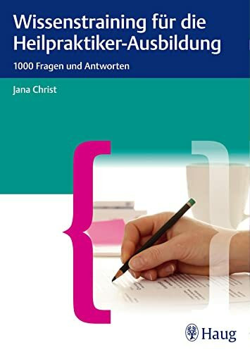 Wissenstraining für die Heilpraktiker-Ausbildung: 1000 Fragenund Antworten