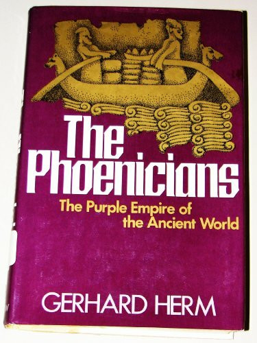 The Phoenicians: The Purple Empire of the ancient world