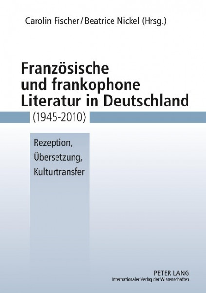 Französische und frankophone Literatur in Deutschland (1945-2010)